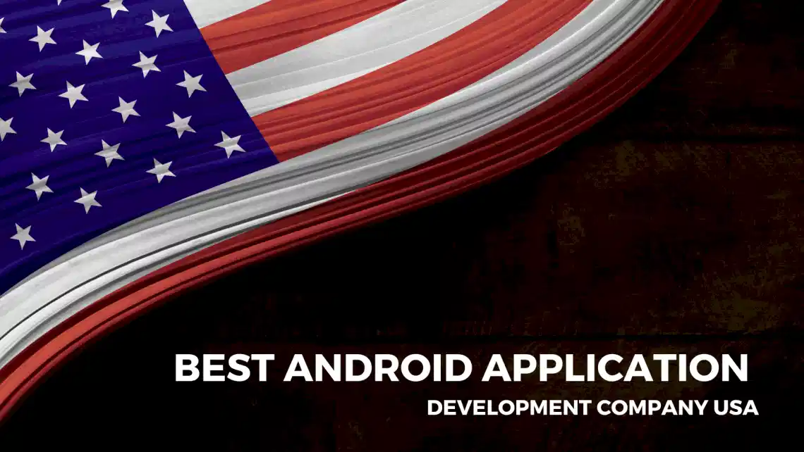 Best Android Application Development Company USA